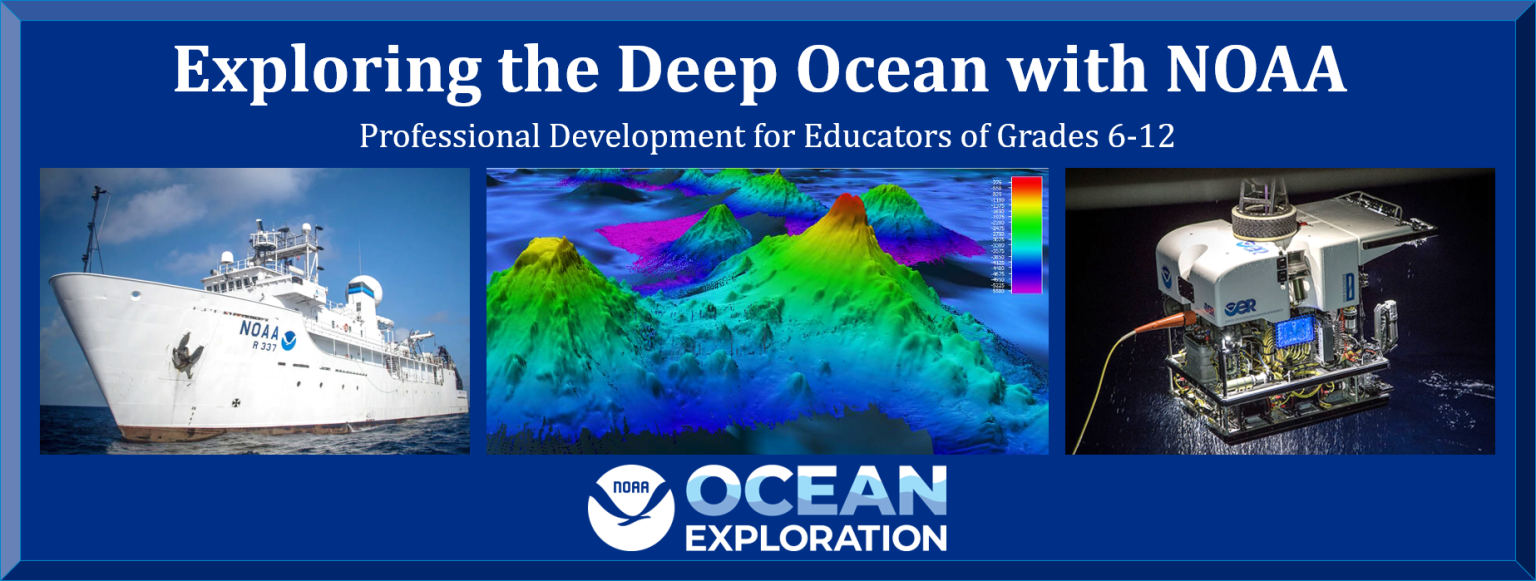 Exploring-the-Deep-with-NOAA-Banner-Photo-1536×581 Exploring the Deep Ocean with NOAA Professional Development for Educators of Grades 6-12. NOAA Ocean Exploration Logo.