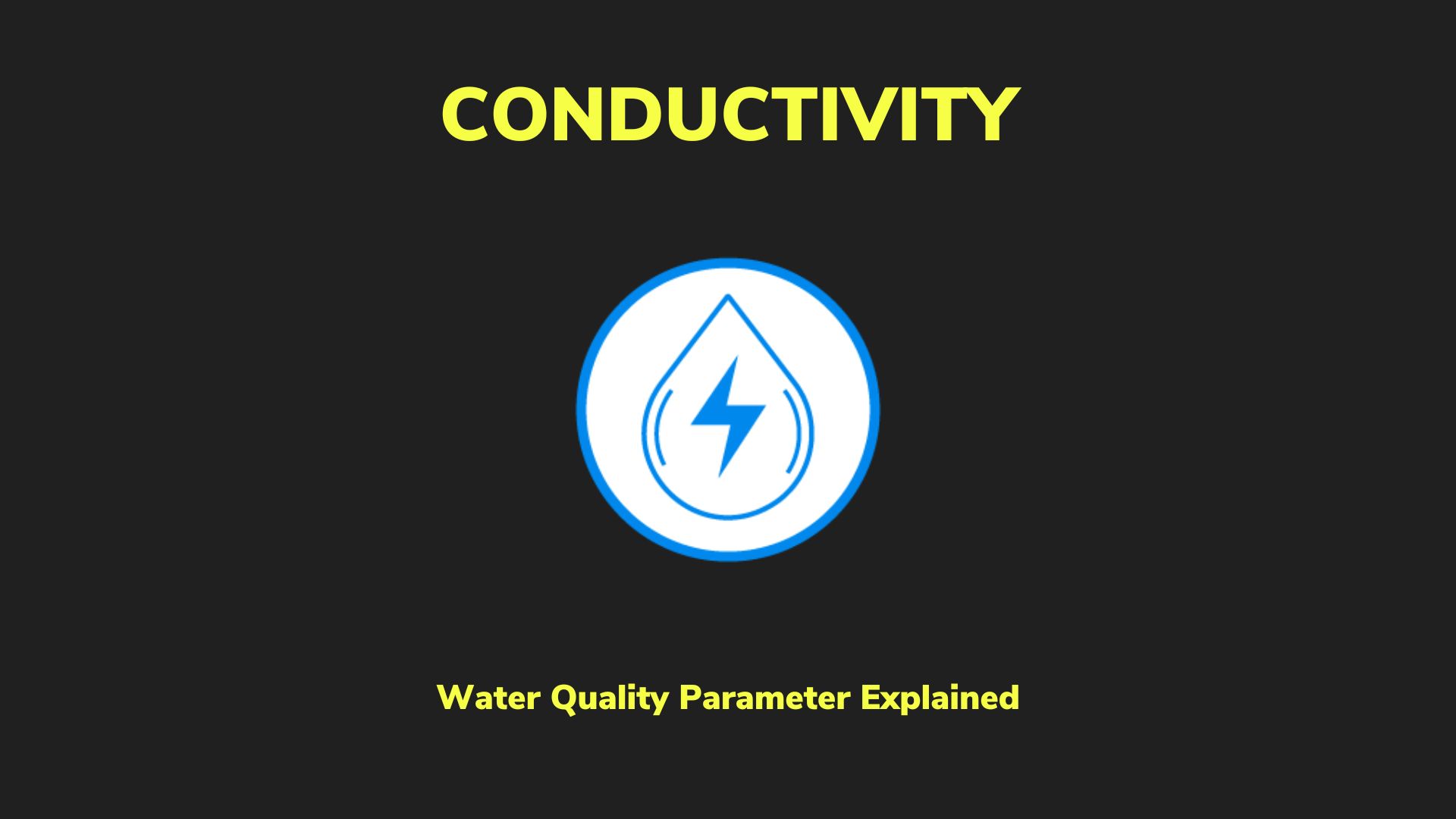 Icon with lightning bolt, text that reads conductivity a water quality parameter explained.