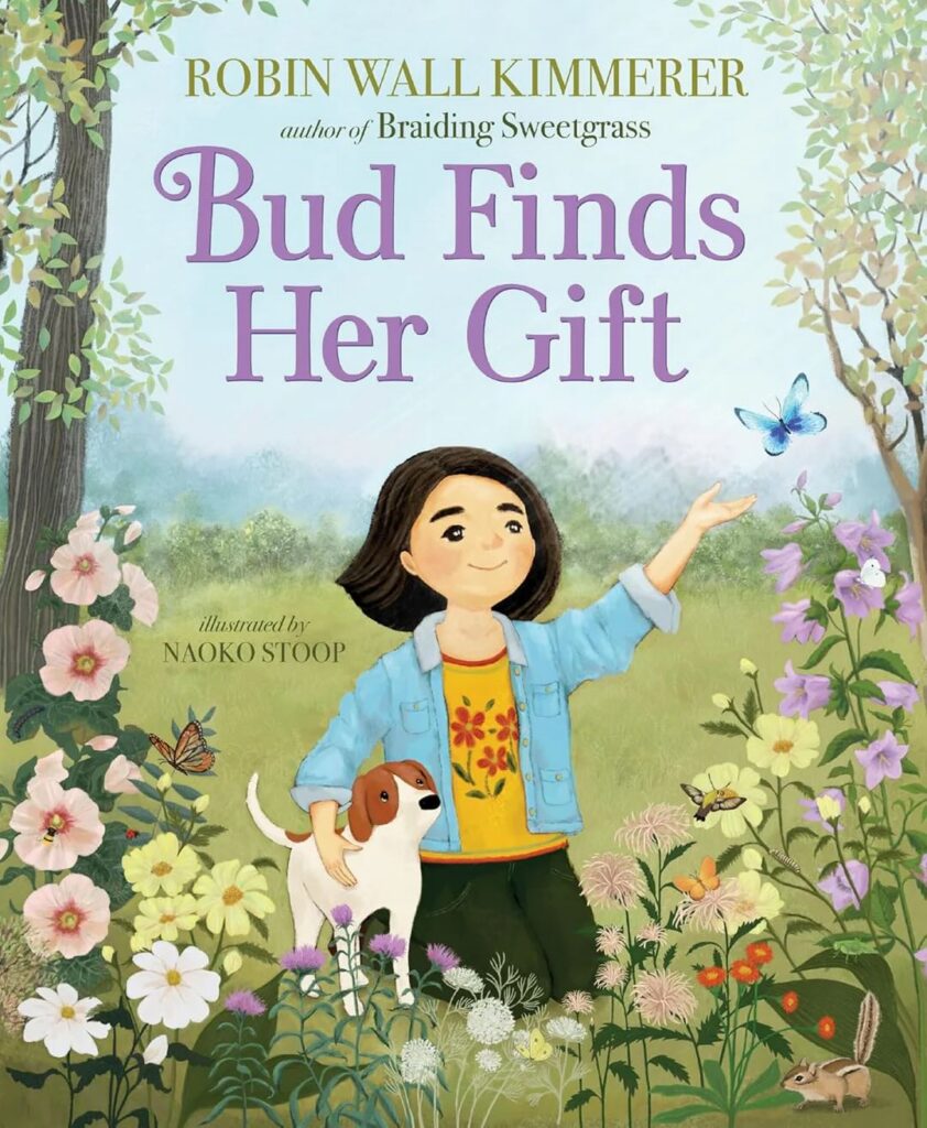 Bud Finds Her Gift Book Cover. Book By Robin Wall Kimmerer, Author of Braiding Sweet Grass. Illustrations by Naoko Stoop.