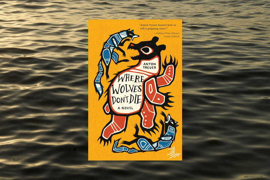 Where's Wolves Don't Die Book Cover. A Novel by Anton Treuer. Cover features quote, "Anton Treuer knows how to tell a gripping story." - Pulitzer Prize Winner Louise Erdrich.